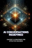 AI Conversations Redefined: ChatGPT 4 Strategies for Effective Dialogue (eBook, ePUB)