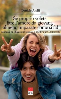 Se proprio volete fare l'amore da giovani, almeno imparate come si fa! - Aiolfi, Daniele