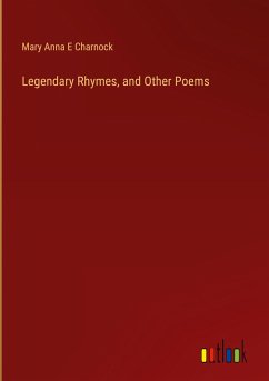 Legendary Rhymes, and Other Poems
