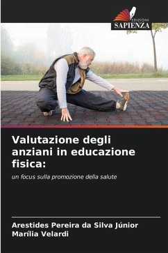 Valutazione degli anziani in educazione fisica: - Pereira da Silva Júnior, Arestides;Velardi, Marília