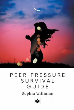 Peer Pressure Survival Guide - Williams, Sophia