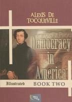 Democracy in America - Book Two - De Tocqueville, Alexis