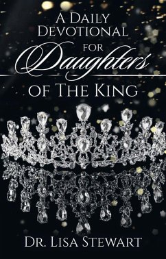 A Daily Devotional for Daughters of The King (eBook, ePUB) - Stewart, Lisa