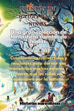 Fábulas para niños Una gran colección de fantásticas fábulas y cuentos de hadas. (Vol.16) - Maravillosas, Historias