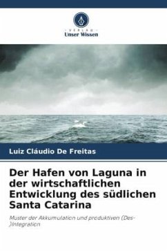 Der Hafen von Laguna in der wirtschaftlichen Entwicklung des südlichen Santa Catarina - De Freitas, Luiz Cláudio