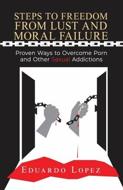 Steps to Freedom from Lust and Moral Failure - Lopez, Eduardo