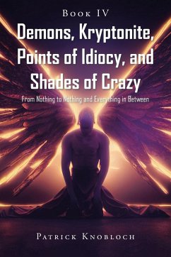 Demons, Kryptonite, Points of Idiocy, and Shades of Crazy - Knobloch, Patrick