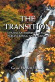 The Transition &quote;A Novel of Promise, Pitfalls, Perseverance, and Passion&quote;