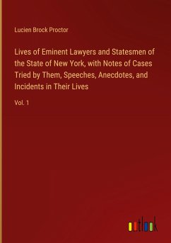 Lives of Eminent Lawyers and Statesmen of the State of New York, with Notes of Cases Tried by Them, Speeches, Anecdotes, and Incidents in Their Lives