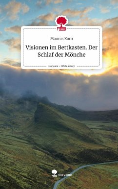 Visionen im Bettkasten. Der Schlaf der Mönche. Life is a Story - story.one - Korn, Maurus