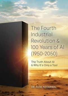 The Fourth Industrial Revolution & 100 Years of AI (1950-2050) - Aggarwal, Alok