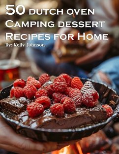 50 Dutch Oven Camping Dessert Recipes for Home - Johnson, Kelly