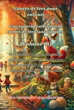 Contes de fées pour enfants Une superbe collection de contes de fées fantastiques. (Volume 16) - Merveilleuses, Des Histoires