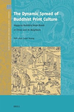 The Dynamic Spread of Buddhist Print Culture - Huang, Shih-Shan Susan