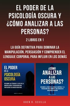 El Poder De La Psicología Oscura y ¿Cómo Analizar A Las Personas?: 2 Libros En 1 (eBook, ePUB) - Sevilla, Khen R.