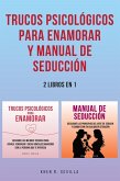 Trucos Psicológicos Para Enamorar y Manual De Seducción: 2 Libros en 1 (eBook, ePUB)