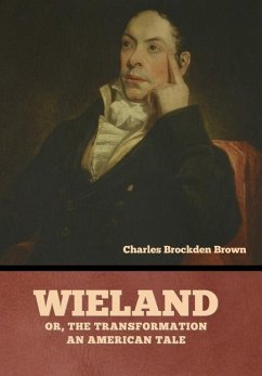 Wieland; Or, The Transformation - Brown, Charles Brockden