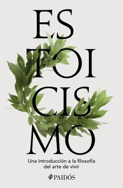 Estoicismo: Una Introducción a la Filosofía del Arte de Vivir / Stoicism - Sellars, John