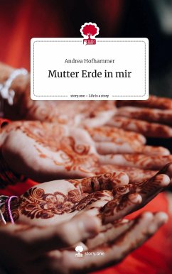 Mutter Erde in mir. Life is a Story - story.one - Hofhammer, Andrea