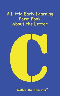 A Little Early Learning Poem Book About the Letter C - Walter the Educator
