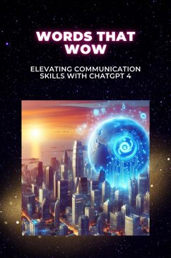 Words That Wow: Elevating Communication Skills with ChatGPT 4 (eBook, ePUB) - Rosenblatt, Chester C.