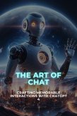 The Art of Chat: Crafting Memorable Interactions with ChatGPT 4 (eBook, ePUB)