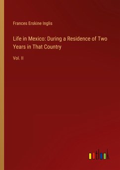 Life in Mexico: During a Residence of Two Years in That Country