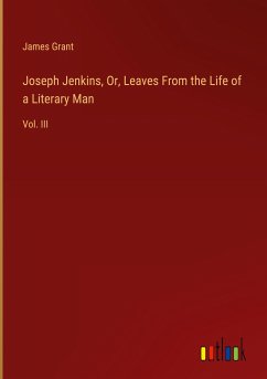 Joseph Jenkins, Or, Leaves From the Life of a Literary Man - Grant, James