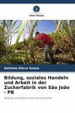 Bildung, soziales Handeln und Arbeit in der Zuckerfabrik von São João - PB