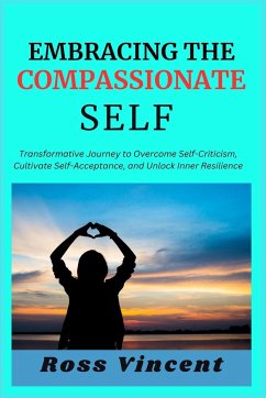 Embracing the Compassionate Self - Vincent, Ross