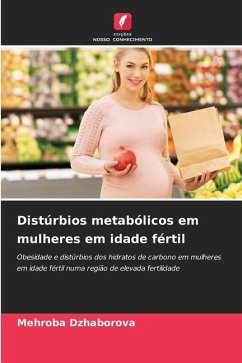 Distúrbios metabólicos em mulheres em idade fértil - Dzhaborova, Mehroba