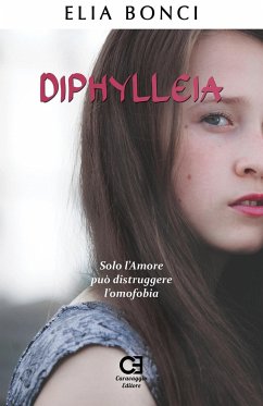 Diphylleia. Solo l'Amore Può Distruggere l'Omofobia - Bonci, Elia