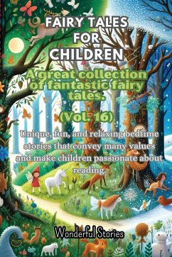 Fables for Children A large collection of fantastic fables and fairy tales. (Vol.16) - Stories, Wonderful