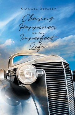 Chasing Happiness in an Imperfect Life (eBook, ePUB) - Alvarez, Xiomara