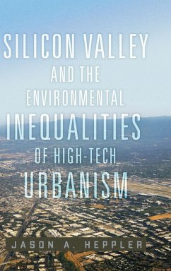 Silicon Valley and the Environmental Inequalities of High-Tech Urbanism - Heppler, Jason A.