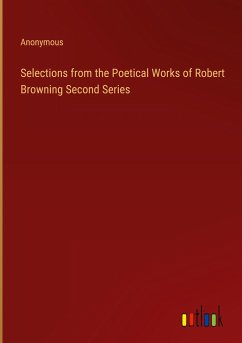 Selections from the Poetical Works of Robert Browning Second Series