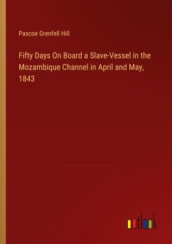 Fifty Days On Board a Slave-Vessel in the Mozambique Channel in April and May, 1843