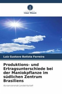 Produktions- und Ertragsunterschiede bei der Maniokpflanze im südlichen Zentrum Brasiliens - Batista Ferreira, Luiz Gustavo