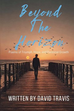 Beyond the Horizons ( Poems of Triumph, Hope, and Personal Growth ) - Travis, David