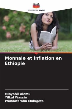 Monnaie et inflation en Éthiopie - Alemu, Minyahil;Wassie, Yilkal;Mulugeta, Wondaferahu