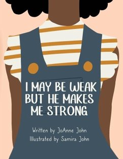 I May be Weak But He Makes Me Strong - John, Joanne