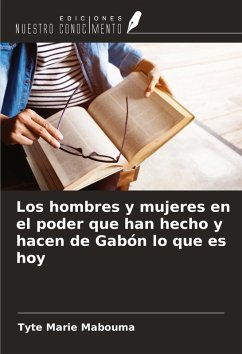 Cover Los hombres y mujeres en el poder que han hecho y hacen de Gabón lo que es hoy