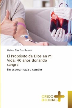 El Propósito de Dios en mi Vida: 40 años donando sangre - Perez Barreto, Mariano Elias