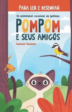 As aventuras coloridas da gatinha Pompom e seus amigos - Badauy, Adriane