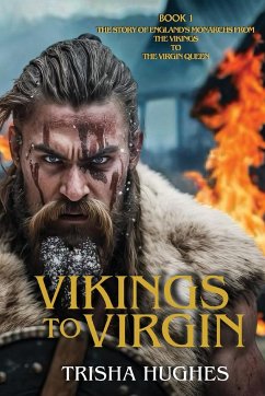 Vikings to Virgin - The Story of England's Monarchs from the Vikings to the Virgin Queen - Hughes, Trisha