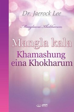 Mangla kala Khamashung eina Khokharum(Tangkhul Edition) - Lee, Jaerock