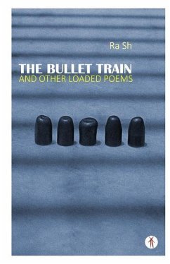The Bullet Train and Other Loaded Poems - Sh, Ra