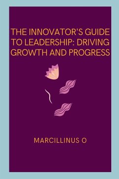 The Innovator's Guide to Leadership - O, Marcillinus