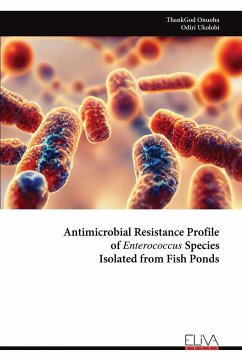 Antimicrobial Resistance Profile of Enterococcus Species Isolated from Fish Ponds - Onuoha, Thankgod; Ukolobi, Odiri