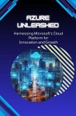 Azure Unleashed: Harnessing Microsoft's Cloud Platform for Innovation and Growth (eBook, ePUB)